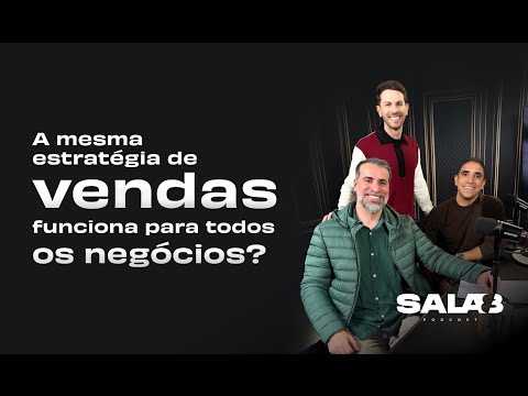 SALA 8 | A mesma estratégia de vendas funciona para todos os negócios?