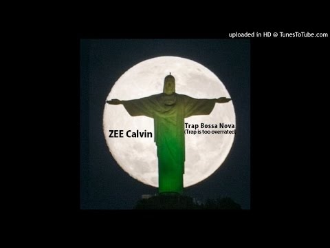 ZEE Calvin - Trap Bossa Nova