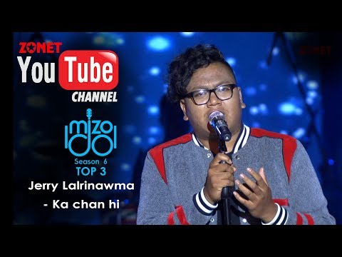 MIZO IDOL SEASON 6: TOP 3 :-JERRY LALRINAWMA - KA CHAN HI