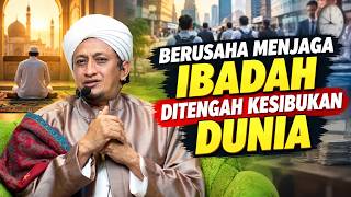 Download lagu Striving to Maintain Worship Amidst the Hustle of Life - Habib Hasan Bin Ismail Al Muhdor mp3
