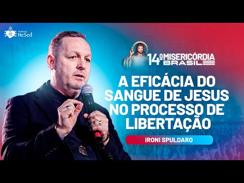 A Eficácia do Sangue de Jesus no processo de libertação - Ironi Spuldaro | Misericórdia Brasil 2025