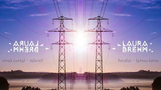 Laura Brehm - Parallel (Ephixa Remix)