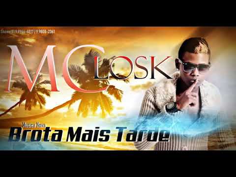 MC LOSK   BROTA MAIS TARDE  MÚSICA NOVA