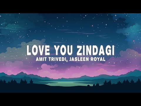 Amit Trivedi & Jasleen Royal - Love You Zindagi (Lyrics)