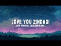 Amit Trivedi Jasleen Royal Love You Zindagi Lyrics