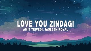 Download lagu Amit Trivedi & Jasleen Royal - Love You Zindagi (Lyrics) mp3
