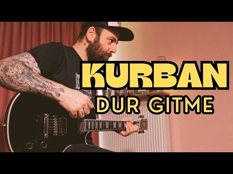 KURBAN DUR GİTME GİTAR PERFORMANSI (ENSTRUMENTAL COVER)