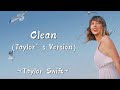 TAYLOR SWIFT - Clean (Taylor’s Version) (Lyrics)