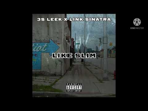 LIKE SLIM - LINK SINATRA x 3S LEEK