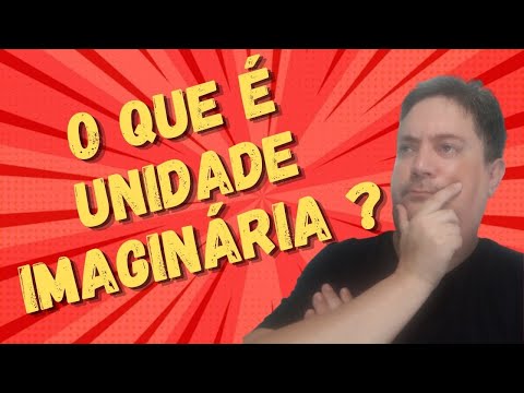 O QUE É A UNIDADE IMAGINÁRIA ?
