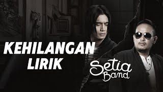 Download lagu Setia Band - Kehilangan Lirik mp3 Download lagu Setia Band - Kehilangan Lirik mp3