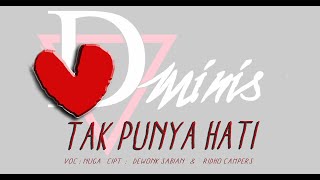 TAK PUNYA HATI | D&#39;minis (Official music video)
