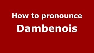 How to pronounce Dambenois
