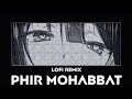 Phir Mohabbat LOFI Remix Lyrics Arijit Singh Murder 2 Song Emraan Hashmi DX NAHID