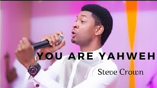 YOU ARE YAHWEH (LIVE) by Steve Crown