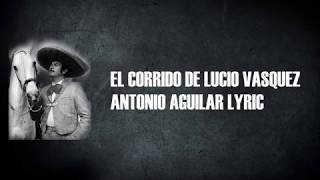 Antonio Aguilar - El Corrido De Lucio Vasquez (Con Letra)