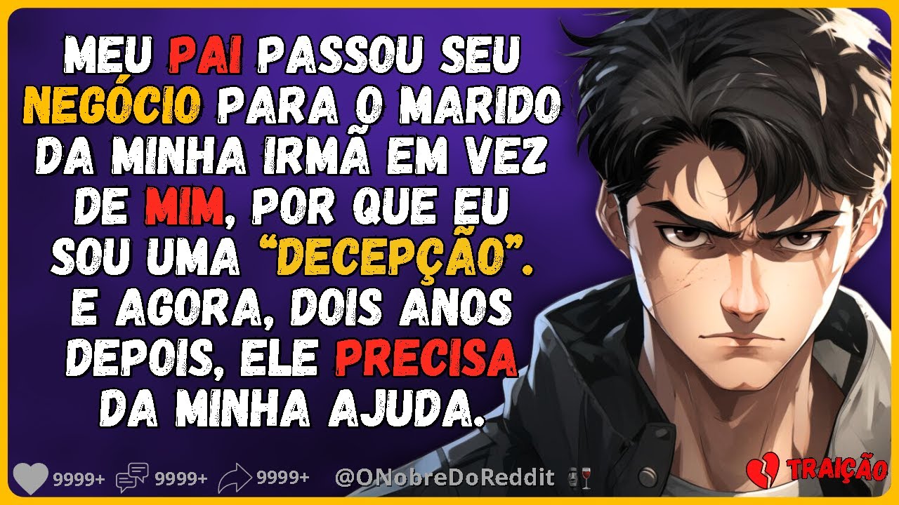 🗿🍷Meu pai passou o negócio para meu cunhado em vez de mim, e agora ele precisa da minha ajuda.