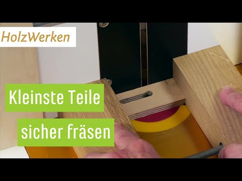 Finger weg! Kleine Teile am Frästisch bearbeiten