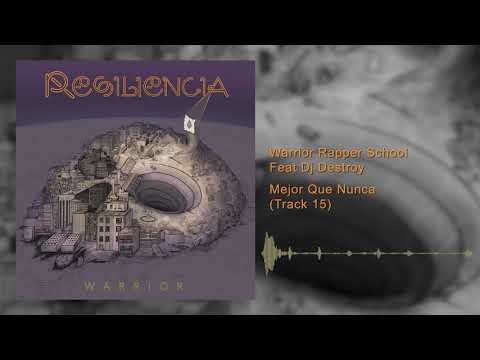 Warrior Rapper School Feat Dj Destroy - Mejor Que Nunca - (Track 15) #RESILIENCIA
