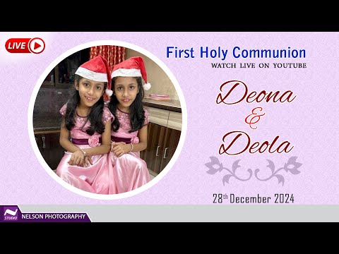 DEONA & DEOLA 's First Holy Communion, - Watch LIVE by #NelsonPhotographyMangalore