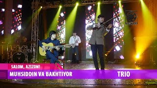 Muhsiddin va Bakhtiyor - Trio | Мухсиддин ва Бахтиер - Трио (Навозиш)