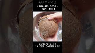 How to make Desiccated Coconut