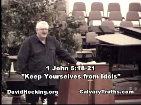 62 1 John 05:18-21 - "Keep Yourselves from Idols" - David Hocking - Bible Studies