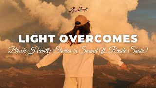 Download lagu Brock Hewitt: Stories in Sound - Light Overcomes (ft. Reade Snair) [ambient classical cinematic] mp3