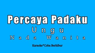 Download lagu Ungu - Percaya Padaku (Karaoke Version) Nada Wanita mp3