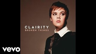 Clairity - Broken Things (Audio)