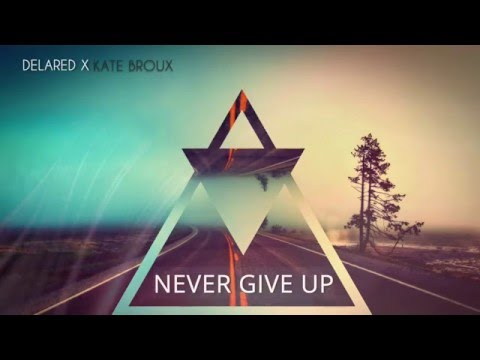 Delared X Kate Broux   Never Give Up Private mix preview
