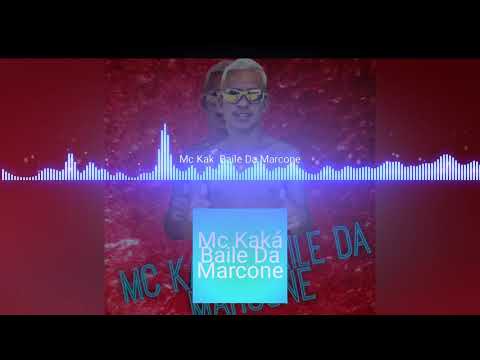 Mc Kaká Baile Da Marcone (lançamento 2018)