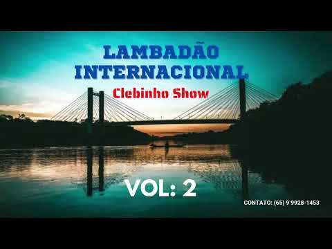 CLEBINHO SHOW - VOL: 2 LAMBADÃO INTERNACIONAL