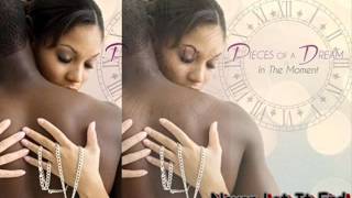 Pieces Of A Dream  -  Never Let It End