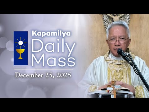 December 25, 2025 | Solemnity of the Nativity of the Lord | Kapamilya Daily Mass