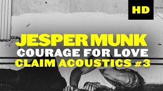 Jesper Munk - Courage For Love (Claim Acoustic Session #3)