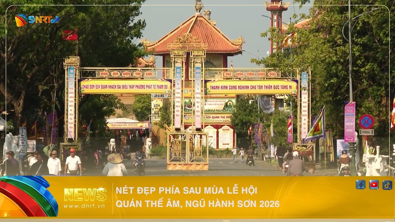 NÉT ĐẸP PHÍA SAU MÙA LỄ HỘI QUÁN THẾ ÂM, NGŨ HÀNH SƠN 2026