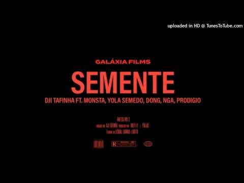 DJI TAFINHA FT MONSTA YOLA SEMEDO DON G NGA PRODIGIO  SEMENTE vide