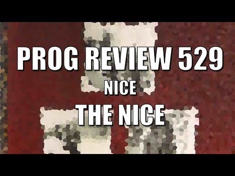 Prog Review 529 - Nice - The Nice