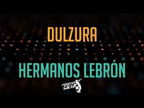 Dulzura letra (Lyrics) - Hermanos Lebrón (Frases en Salsa)