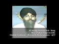 Eh Marag Sansar Koh Raag Bhai Chattar Singh Jatha Central Gurdwara Shepherds Bush London 1977