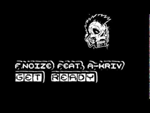 F. Noize feat. A-Kriv - GET READY