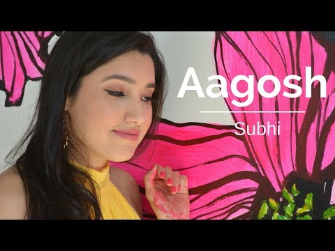 Aagosh | Original Song | Subhi