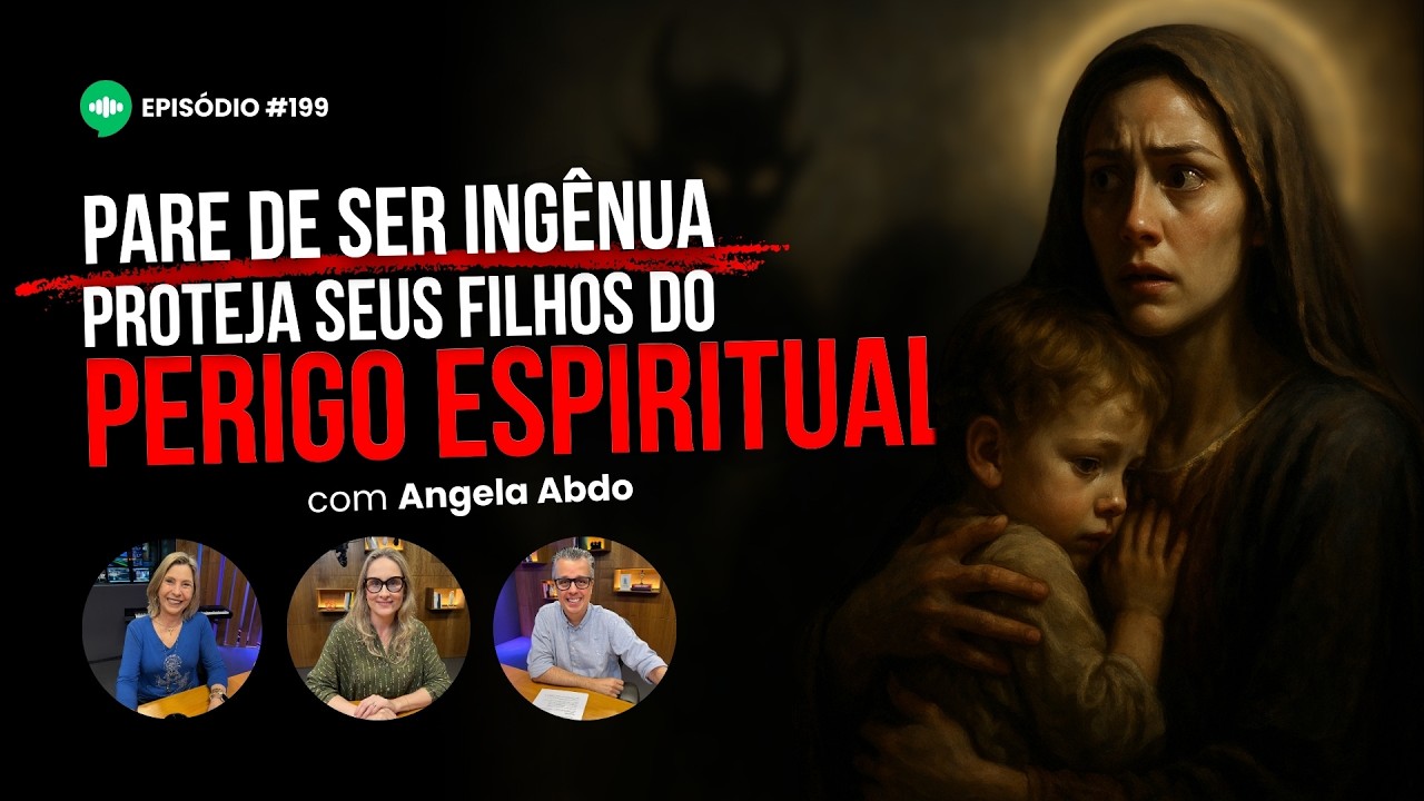 O PODER da Oração de Mães que TRANSFORMA FILHOS | Ep #199 | com Angela Abdo