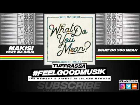 Makisi Feat. Na Drua - What Do You Mean