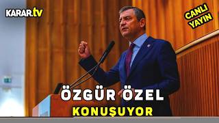 #CANLI | Özgür Özel CHP Grup Toplantısında Konuşuyor