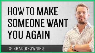 How To Make Someone Want You Again (Tips That You Just Can