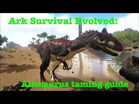 Ark Survival Evolved: How to tame the Allosaurus with tips and tricks