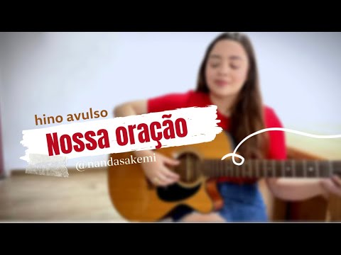 Nossa oração | HINO AVULSO | Nanda Sakemi