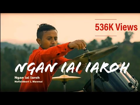 Ngan iai iaroh by Nefieldbert.l.mawnai Nuksa babha Allbums